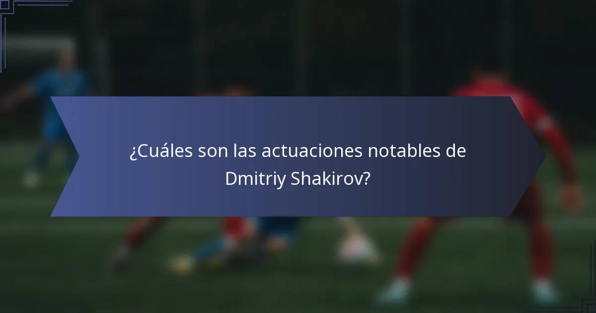 ¿Cuáles son las actuaciones notables de Dmitriy Shakirov?