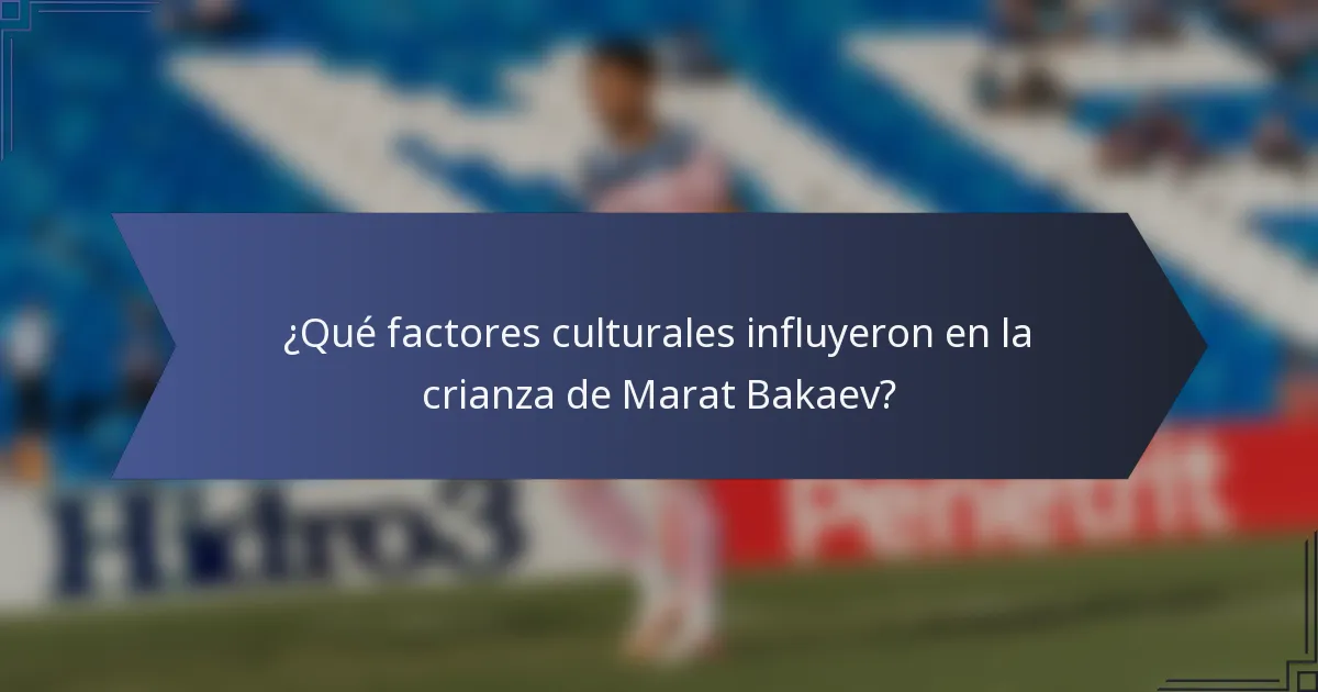 ¿Qué factores culturales influyeron en la crianza de Marat Bakaev?
